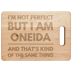 Oneida Gifts Natives Tribal - I&#39;m Not Perfect But I Am Oneida Cutting Board Hardwood Maple - Oneida Gift For Oneida