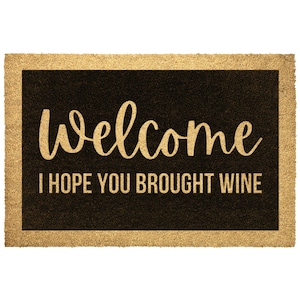 Door Mat, Funny Doormat, Welcome I hope you brought wine, Housewarming Gift, Welcome Mat, Closing Gift, Wedding Gift