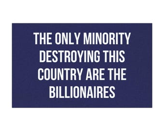 The Only Minority Destroying This Country Are the Billionaires Car Magnet Bumper, Liberal Magnet for Cars, Trucks or Refrigerators Magnet EV