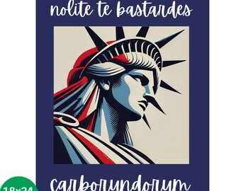 Nolite Te Bastardes Carborundorum Poster Protest March Sign Poster Don't let the bastards grind you down Feminist Poster Statue Liberty