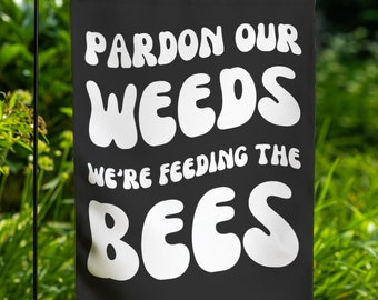 Pollinator Garden Flag Vintage Bees, Pardon Weeds We Are Feeding The Bees, Yard Sign Bumble Bee Decor Pardon The Weeds Feeding Bees