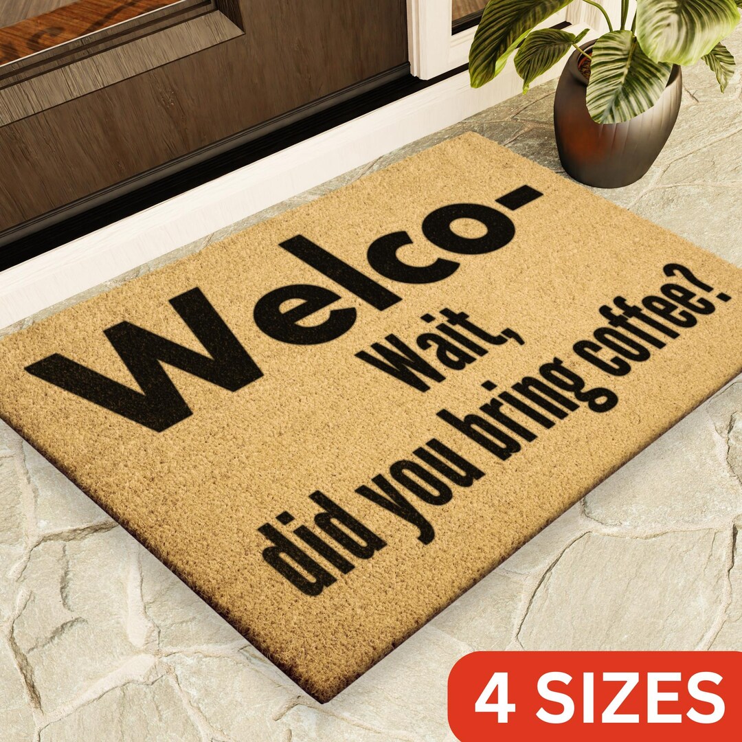Welco-wait, Did You Bring Coffee? Doormat Outdoor Rug Door Mat