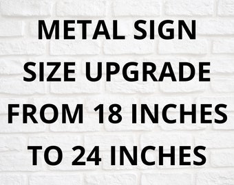 Metal Sign Size Upgrade From 18 Inches to 24 Inches