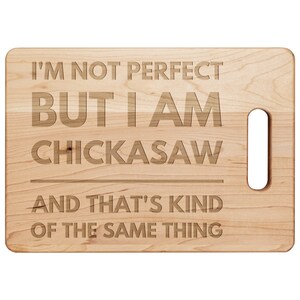 Chickasaw Gifts Natives Tribal - I&#39;m Not Perfect But I Am Chickasaw Cutting Board Hardwood Maple - Chickasaw Gift For Chickasaw