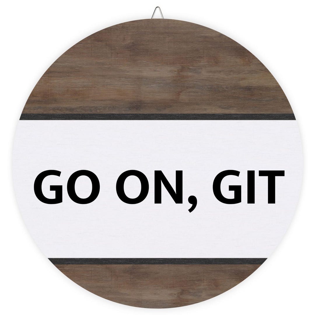 Go On, Git Door Hanger Wood Sign Front Door Wreath Front Door Decor ...