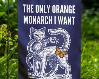 The Only Orange Monarch I Want Garden Flag, Pro Democracy Flag, Anti Authoritarianism, Anti Monarchy, Anti Trump Flag, Resist Flag b