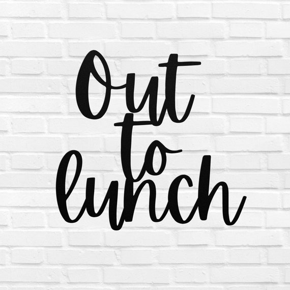 Out to Lunch Metal Sign Word Wall Art Out to Lunch Script Etsy
