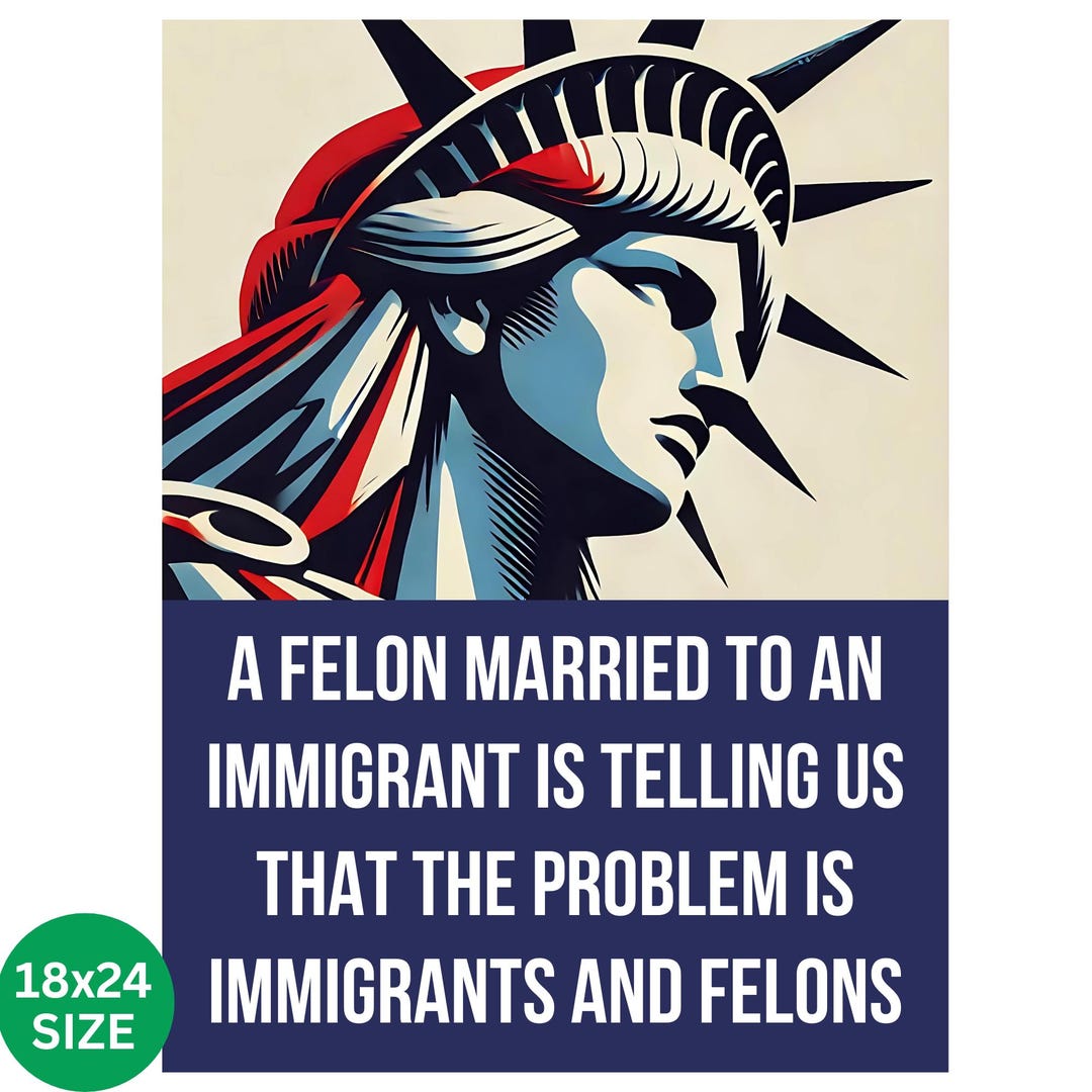 Felon Married to an Immigrant Anti Trump Poster Protest March Sign ...