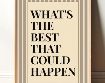 What's The Best That Could Happen Print, Dopamine Decor, Desk Decor, Motivational Poster, Corporate Gift, Trendy Wall Art, Retro Typography