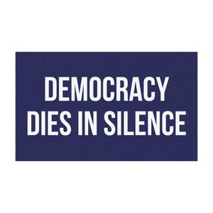 Democracy Dies in Silence Car Magnet Bumper - Resist Hate Car Magnet Bumper, Anti-Trump Sign, Resist Racism, Resist Fascism Bumper Garden