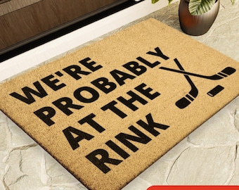 Probably At The Rink Doormat - Hockey Door mat - Hockey Decor - Hockey Family - Custom Hockey Gift - Christmas Gift - Holiday Gift