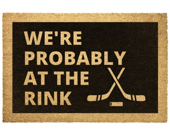 Probably At The Rink Doormat - Hockey Door mat - Hockey Decor - Hockey Family - Custom Hockey Gift - Christmas Gift - Holiday Gift