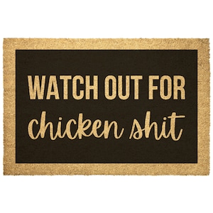 Watch Out For Chicken Shit Doormat, Chicken Lover. Gifts, Egg Apron, Backyard Chickens, Hen Sweater Funny Welcome Mat