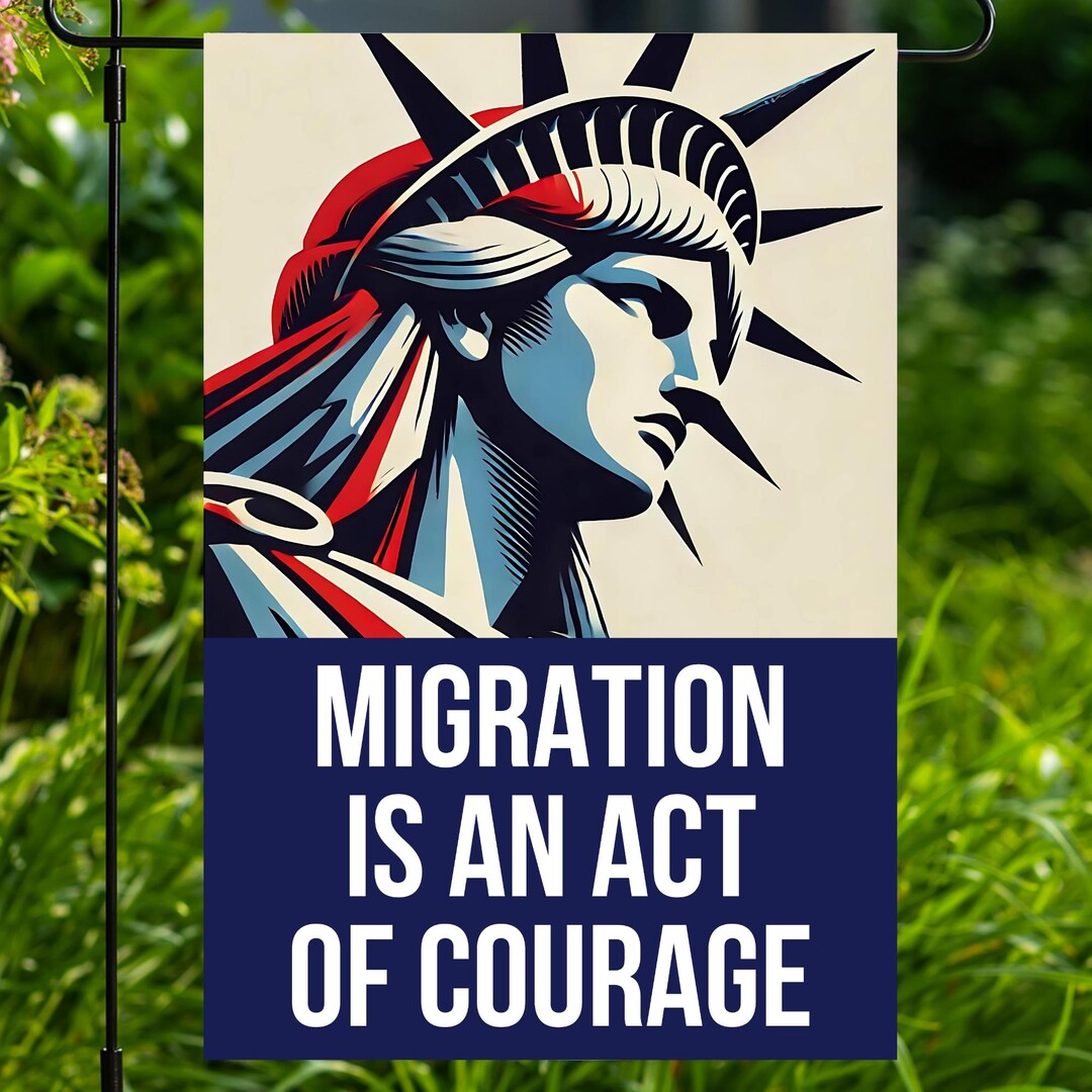 Migration is an Act of Courage Garden Flag Abolish Ice Out Anti Trump ...