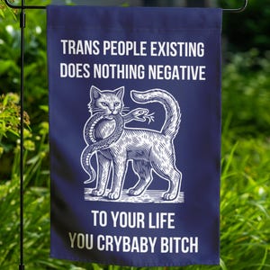 Transgender Rights Garden Flag, Anti Trump Trump Flag, LGBT Queer Ally, Trans People Existing Does Nothing Negative To Your Life You Crybaby