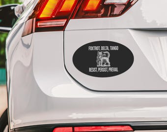 Foxtrot Delta Tango Car Magnet Bumper, Resist Persist Prevail Gift Magnet, Post Elections, Fck Trump, Liberal Feminist Car Funny Political o
