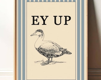 Ey Up Duck - Funny Quote Print Wall Art - Northern Quotes - Yorkshire Sayings - Sheffield Slang - Bedroom Living Room Wall Art Decor PR065