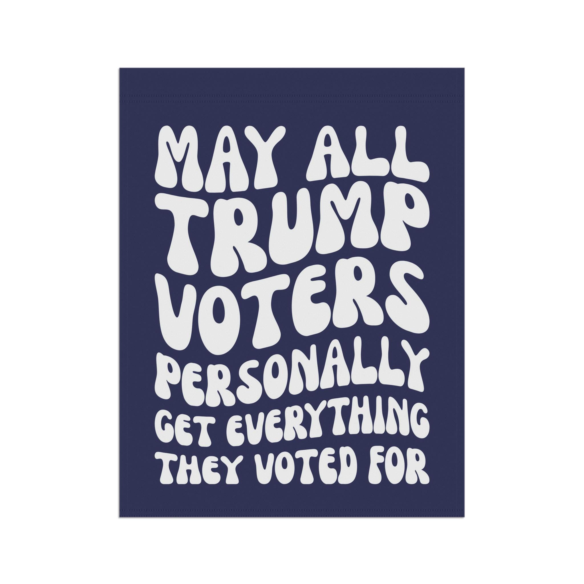 Discover Hope You Get What You Voted For Flag, Have The Day You Voted For Anti Trump Flag