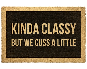 Kinda Classy But We Cuss A Little, Door mat, Funny Doormat, Wedding Gift, Housewarming gift, Home Doormat, Welcome mat, closing gift