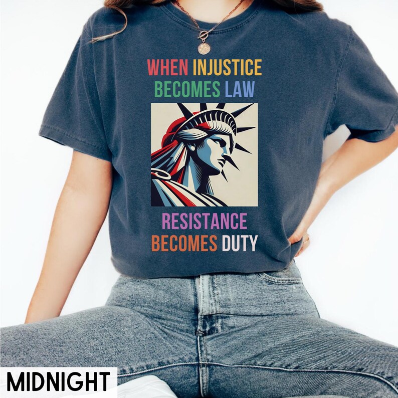 When Injustice Becomes Law Shirt, Resist Tee, Anti Trump T-shirt, No ...
