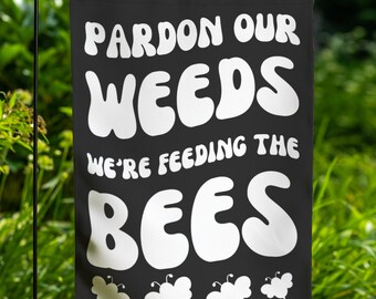 Pollinator Garden Flag Vintage Bees, Pardon Weeds We Are Feeding The Bees, Yard Sign Bumble Bee Decor Pardon The Weeds Feeding Bees