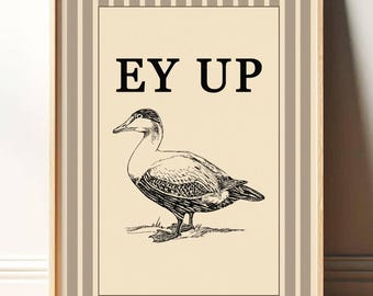 Ey Up Duck - Funny Quote Print Wall Art - Northern Quotes - Yorkshire Sayings - Sheffield Slang - Bedroom Living Room Wall Art Decor PR065