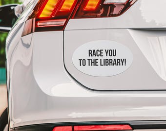 Race You To The Library Car Magnet Bumper, Library Magnet, Librarian, Protect Libraries, Fund Libraries, Banned Books a