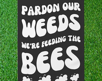 Pollinator Garden Flag Vintage Bees, Pardon Weeds We Are Feeding The Bees, Yard Sign Bumble Bee Decor Pardon The Weeds Feeding Bees