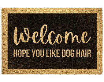 Welcome Hope You Like Dog Hair, Door mat, Funny Doormat, Wedding Gift, Housewarming gift, Home Doormat, Welcome mat, Closing gift