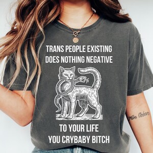 Transgender Rights Shirt Anti Trump Pride T-Shirt LGBT Queer Ally Tee Trans People Existing Does Nothing Negative To Your Life You Crybaby a