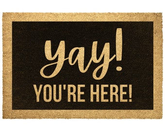 Yay! You're Here, Door mat, Funny Doormat, Wedding Gift, Housewarming gift, Home Doormat, Welcome mat, Closing gift - 1208