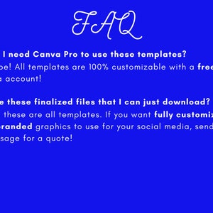 Puede incluir: Un fondo azul con texto blanco que dice "FAQ". El texto est&aacute; en una fuente grande y est&aacute; centrado en la p&aacute;gina. El texto debajo del encabezado de FAQ est&aacute; en formato de preguntas y respuestas. Las preguntas est&aacute;n en negrita y las respuestas est&aacute;n en fuente normal. Las preguntas son: "&iquest;Necesito Canva Pro para usar estas plantillas?" y "&iquest;Son estos archivos finalizados que puedo descargar?" Las respuestas son: "&iexcl;No! Todas las plantillas son 100% personalizables con una cuenta gratuita de Canva!" y "No, estas son todas plantillas. Si quieres gr&aacute;ficos totalmente personalizados y de marca para usar en tus redes sociales, env&iacute;ame un mensaje para una cotizaci&oacute;n!"