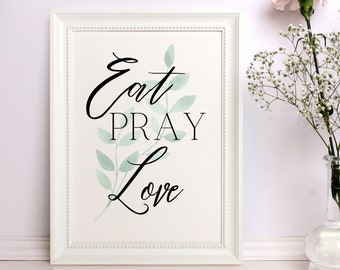 Eat Pray Love Digital Print | Home Decor | Kitchen Decor | Printable Wall Art