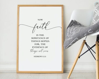 Faith Is The Substance Of Things Hoped For The Evidence, Hebrews 11:1, Bible Verse Print, Printable Scripture, Printable Bible Quote