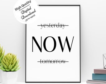 Yesterday Tomorrow Now Print | Inspirational Quote | Motivational Quote | Wall Art | Typography Poster | Instant Download | Now Printables |