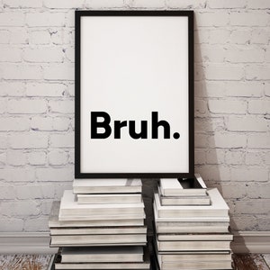 Bruh Print Home Decor Office Decor Printable Wall Art Minimalistic Typography Poster Minimalist Art Instant Download image 1