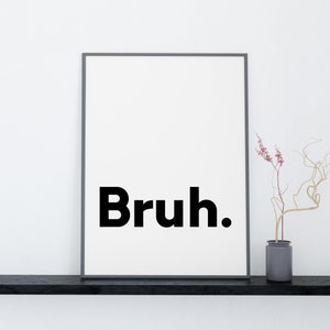 Bruh Print Home Decor Office Decor Printable Wall Art Minimalistic Typography Poster Minimalist Art Instant Download image 5