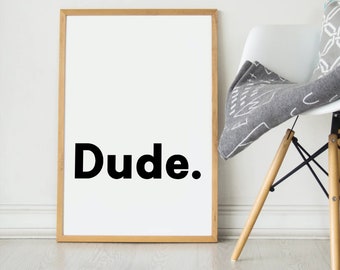 Dude. Printable Wall Art, Minimalistic Typography Poster, Black & White, Children's Nursery Print, Instant Download