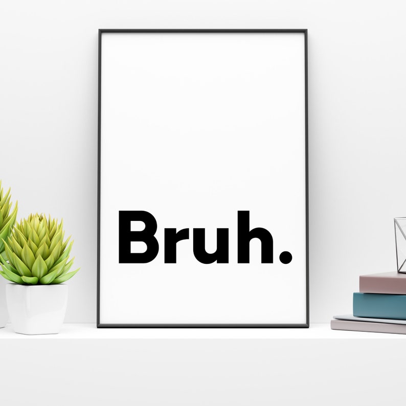 Bruh Print Home Decor Office Decor Printable Wall Art Minimalistic Typography Poster Minimalist Art Instant Download image 7