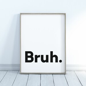 Bruh Print Home Decor Office Decor Printable Wall Art Minimalistic Typography Poster Minimalist Art Instant Download image 8