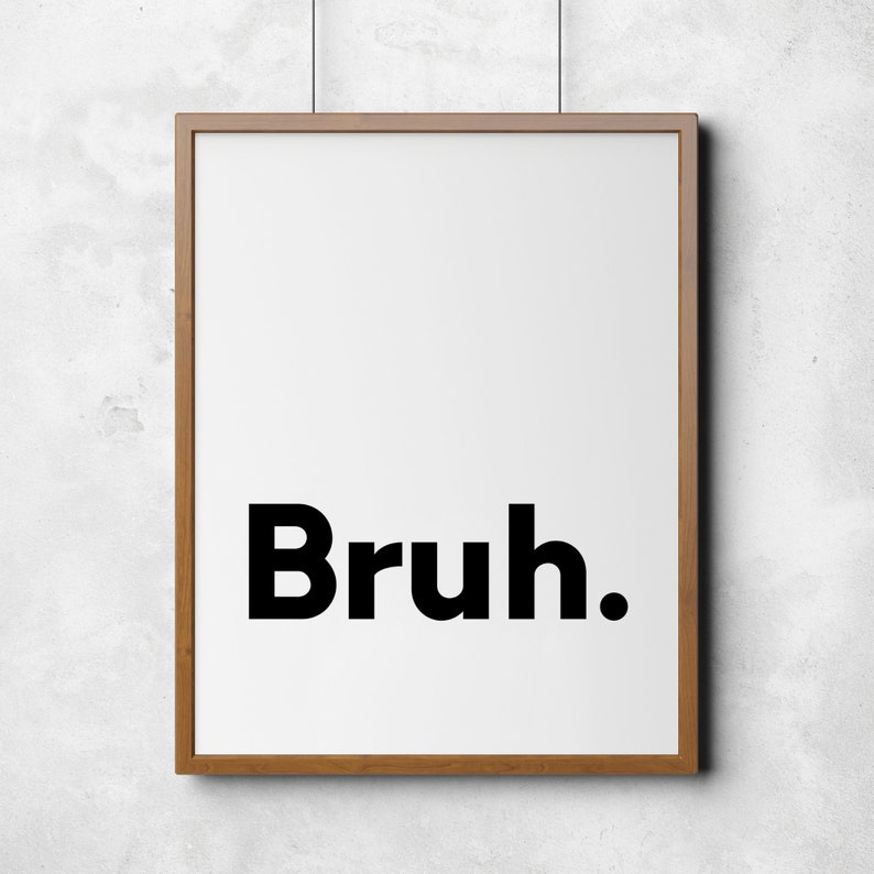 Bruh Print Home Decor Office Decor Printable Wall Art Minimalistic Typography Poster Minimalist Art Instant Download image 3