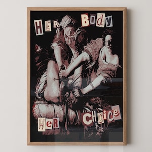 May include: Framed art print featuring a stylized depiction of figures in a dark, sepia-toned palette. The words "HER BODY HER CHOICE" are overlaid in a collage-style font. The artwork is set within a natural wood frame.