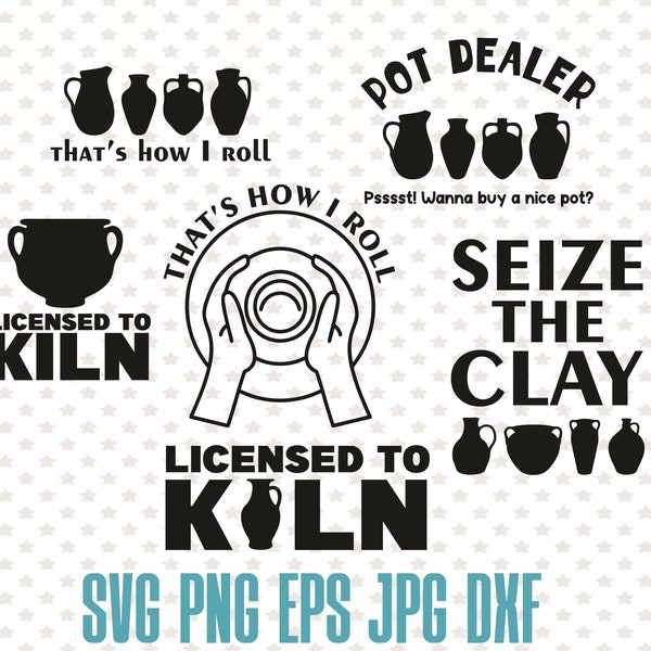 Pottery svg, licensed to kiln, seize the clay print, potter svg, clay svg