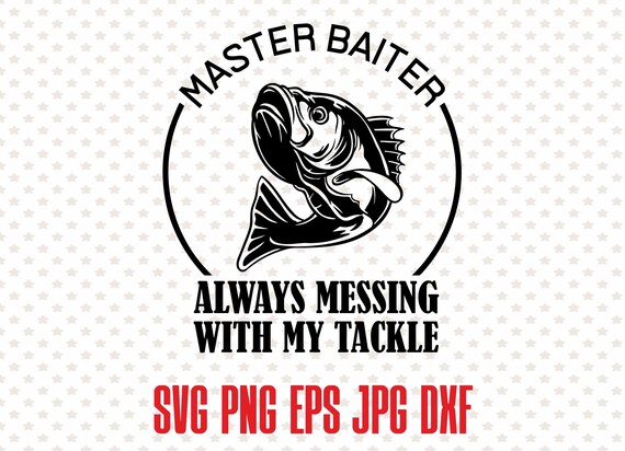 Free Free 222 Master Baiter Funny Fishing Svg SVG PNG EPS DXF File