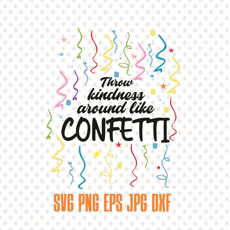Download Throw kindness around like confetti quote confetti svg cut ...
