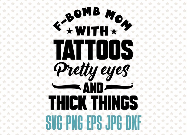 Free Free 291 F Bomb Mom With Tattoos Svg Free SVG PNG EPS DXF File