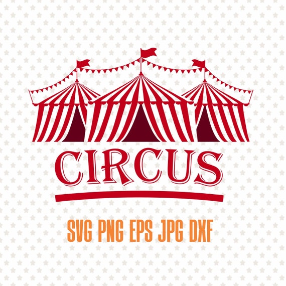 Download Circus Tent Svg Carnival Svg Circus Png Circus Show Etsy