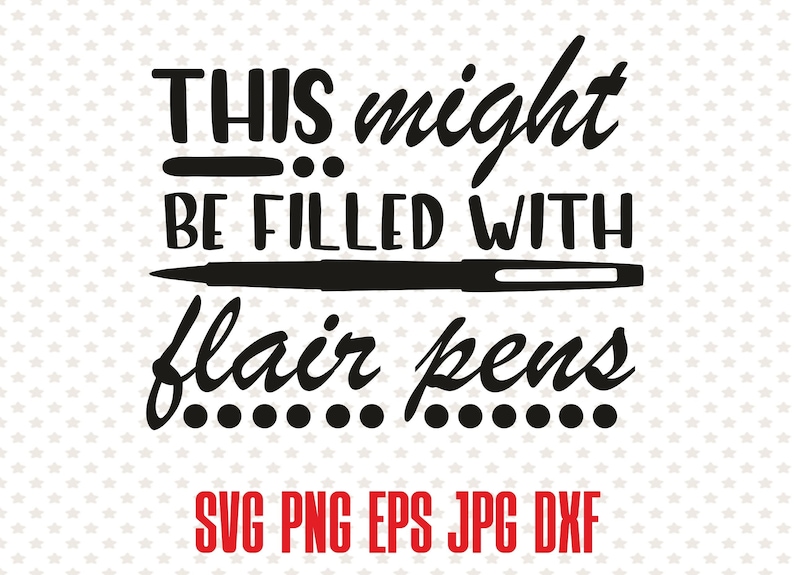 Download Teacher Appreciation Print This Might Be Filled With Flair Pens Vector Teacher Gift Teaching With Flair Svg Art Collectibles Drawing Illustration Poligon Com