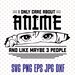 Anime svg, I only care about anime, vector anime lover gift, like maybe 3 people 