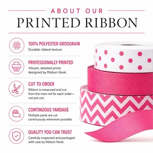 May include: Three rolls of pink and white polyester grosgrain ribbon with a ribbed texture. The top roll is white with pink polka dots, the middle is solid pink, and the bottom is white with a pink chevron pattern. Text reads ABOUT OUR PRINTED RIBBON.